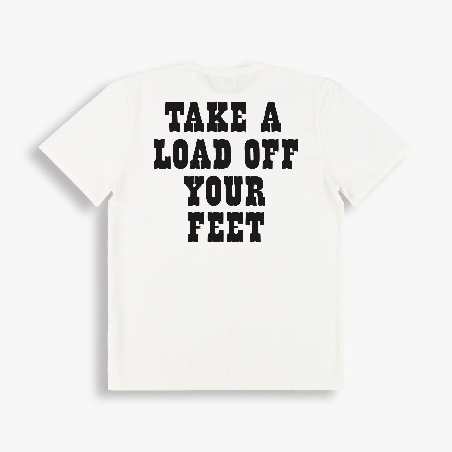 TAKE A LOAD OFF Tee