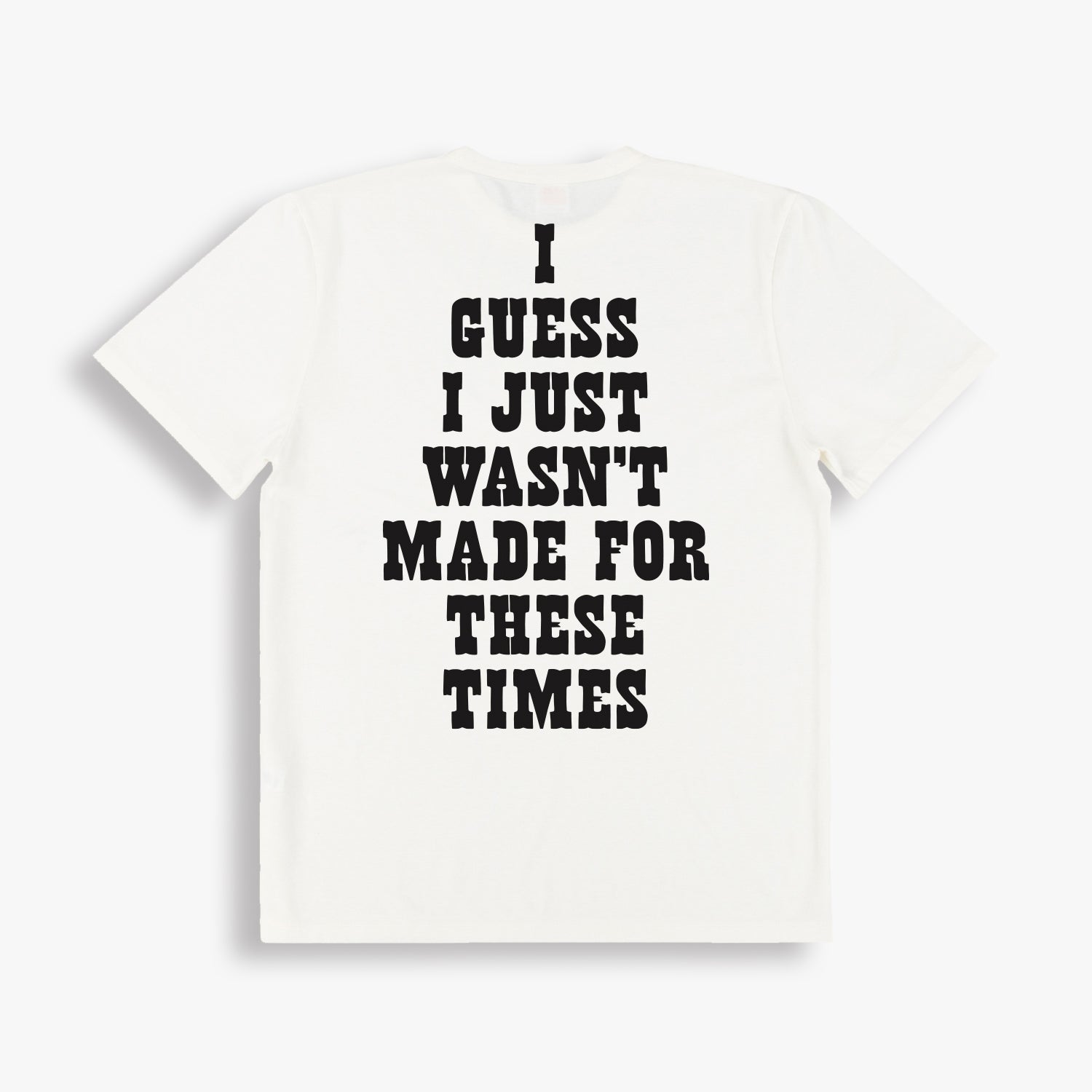 WASN'T MADE FOR THESE TIMES Tee