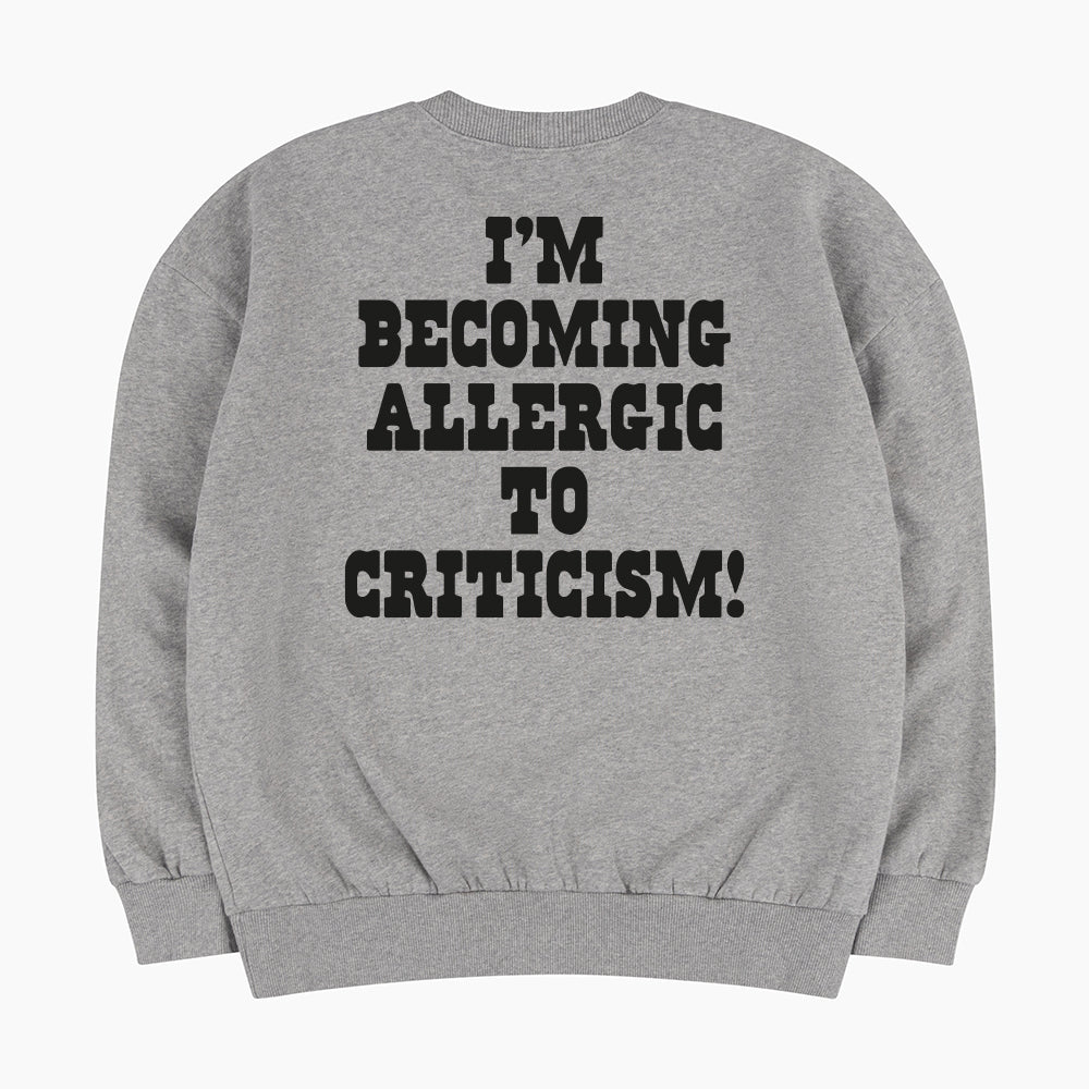 I'm Becoming Allergic To Criticism 60s Sweatshirt