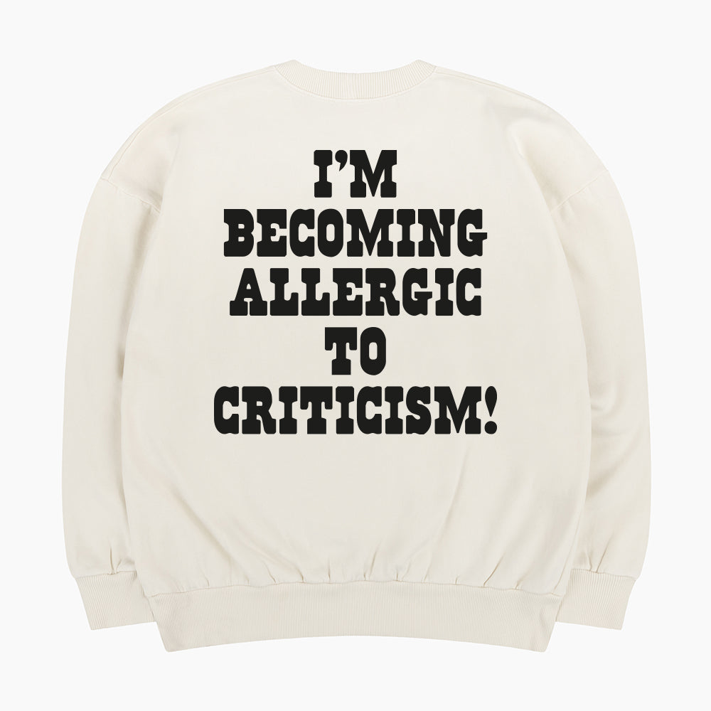 I'm Becoming Allergic To Criticism 60s Sweatshirt