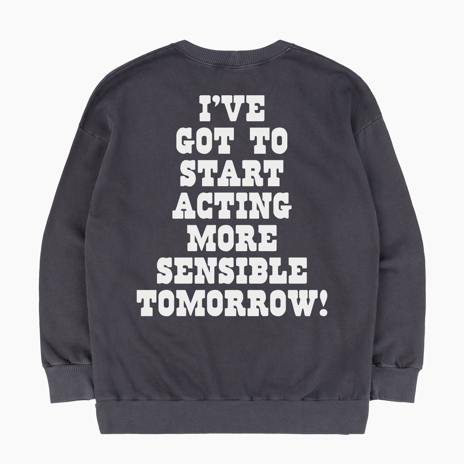 I've Got To Start Acting More Sensible Tomorrow 60s Sweatshirt