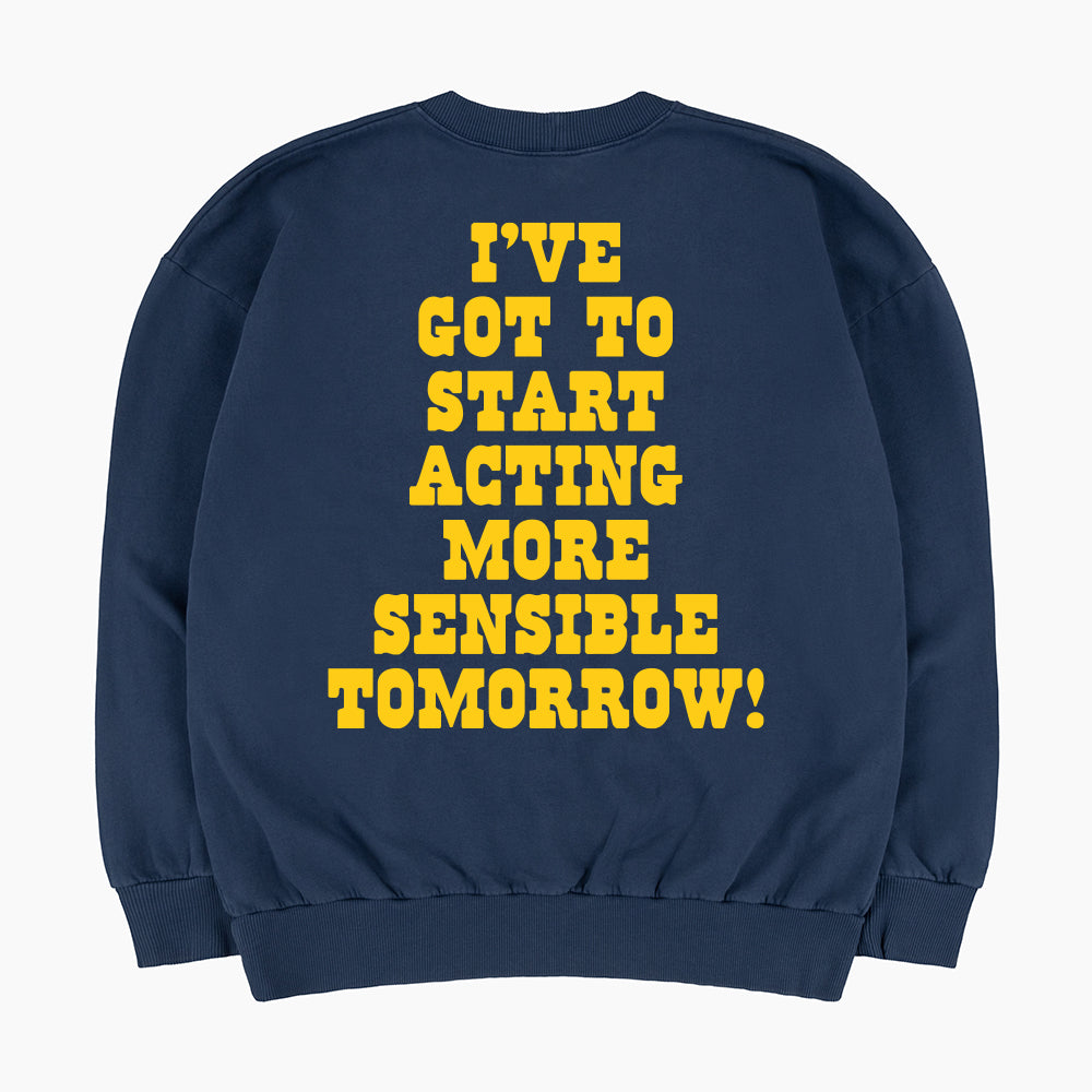 I've Got To Start Acting More Sensible Tomorrow 60s Sweatshirt