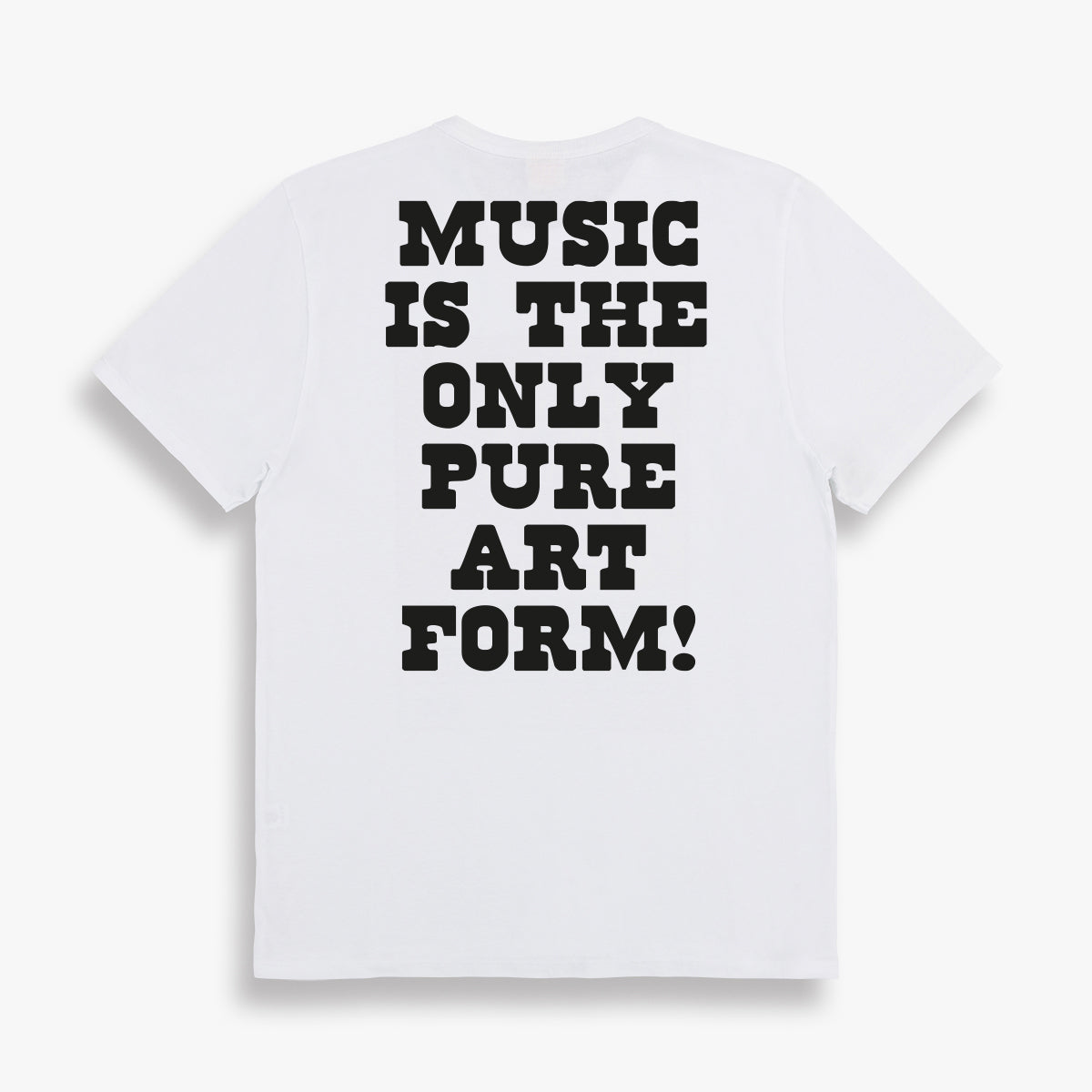 Music Is The Only Pure Art Form Tee