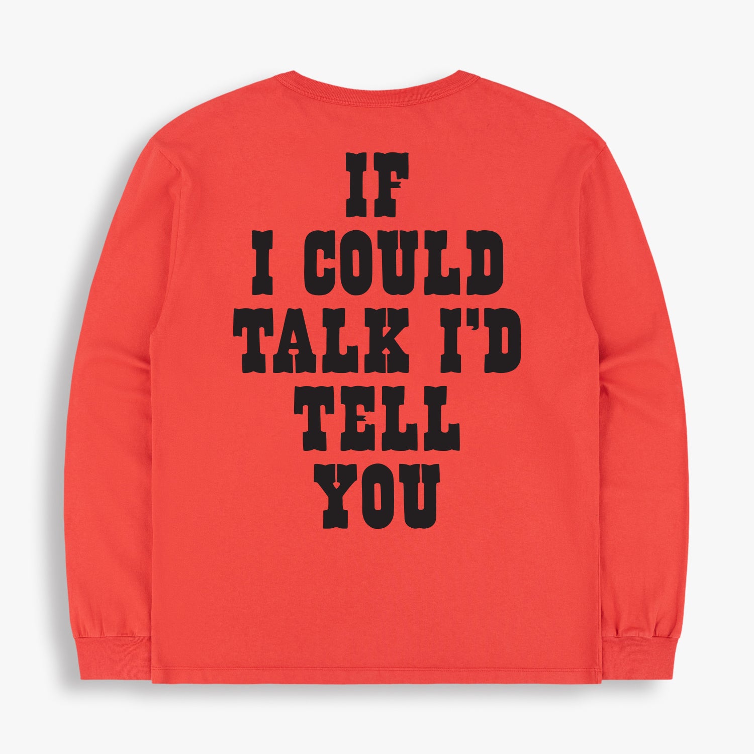 IF I COULD TALK LONGSLEEVE TEE